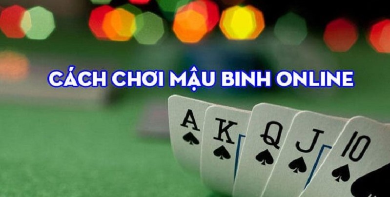 Bí mật tuyệt chiêu đánh bài Mậu Binh luôn thắng